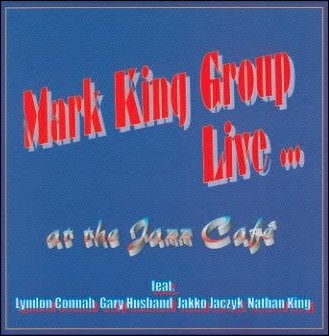 Mark King Group Live at the Jazz Cafe 1999 (Audio CD)